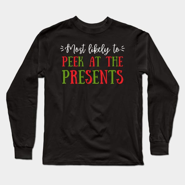 Most Likely To Peek At The Presents Long Sleeve T-Shirt by littleprints